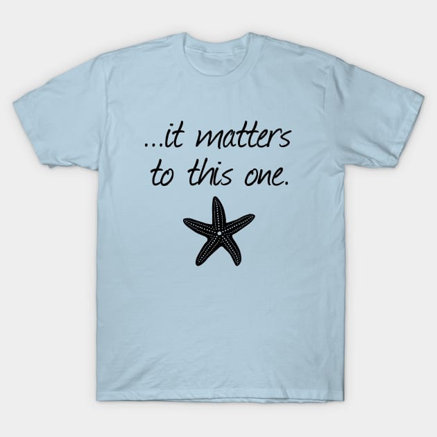 It Matters To This One Inspirational Starfish Story Poem T-Shirt by FlashMac